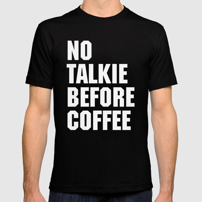 Detail No Coffee No Talkie Shirt Nomer 50