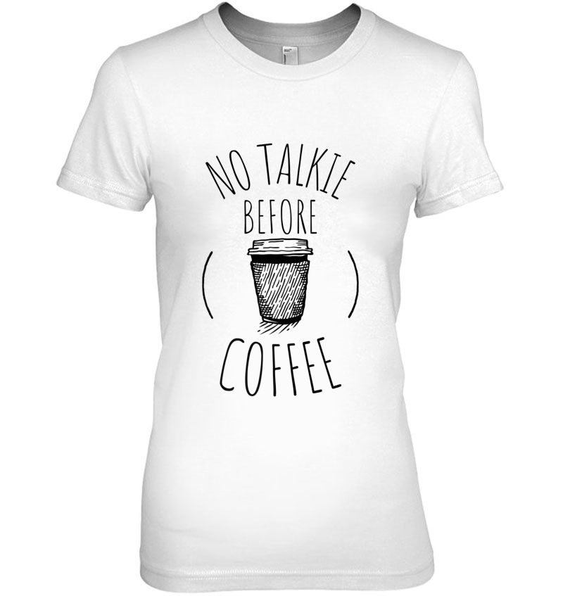 Detail No Coffee No Talkie Shirt Nomer 54