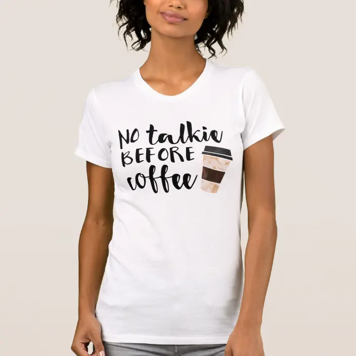 Detail No Coffee No Talkie Shirt Nomer 8