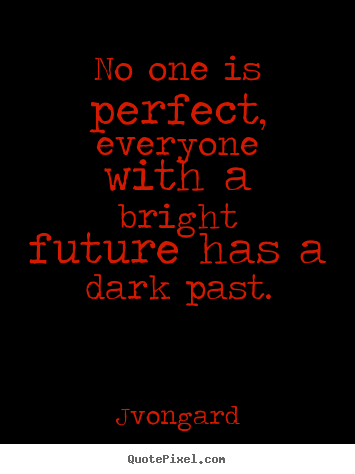 Detail No One Is Perfect Quotes Nomer 10