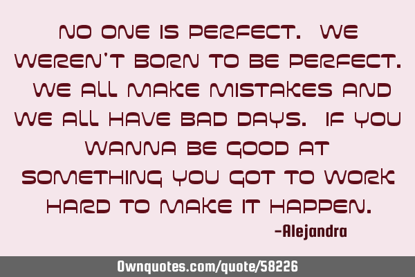 Detail No One Is Perfect Quotes Nomer 41