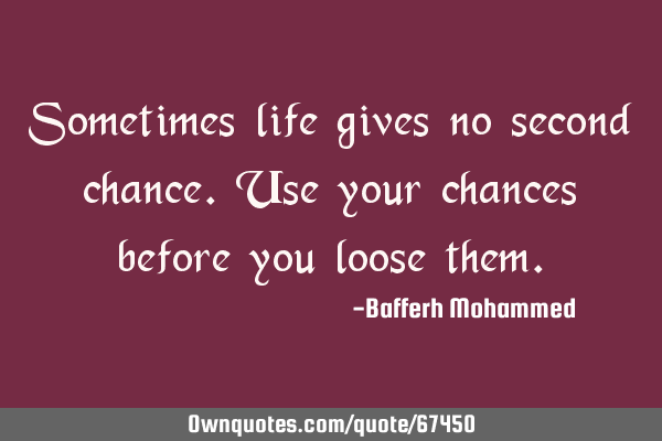 Detail No Second Chance Quotes Nomer 47