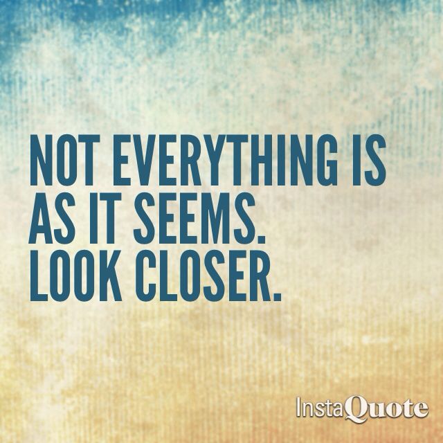 Not Everything Is What It Seems Quotes - KibrisPDR