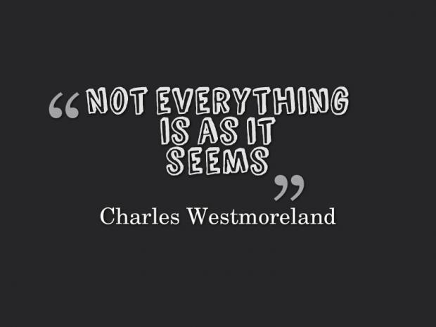 Detail Not Everything Is What It Seems Quotes Nomer 4