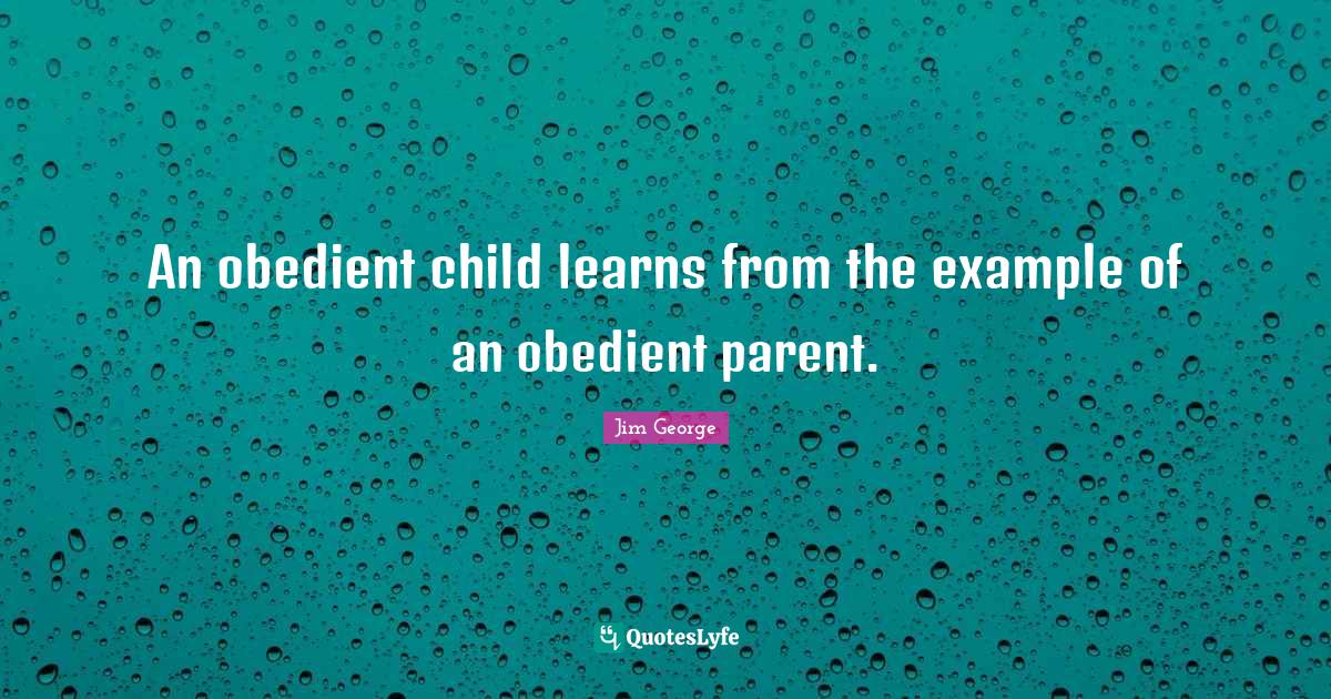 Detail Obedient Child Quotes Nomer 21