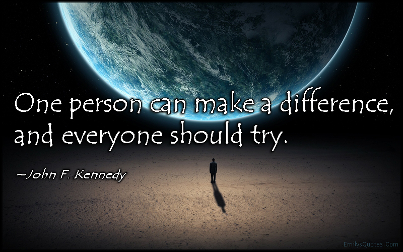 Detail One Person Can Make A Difference Quotes Nomer 21