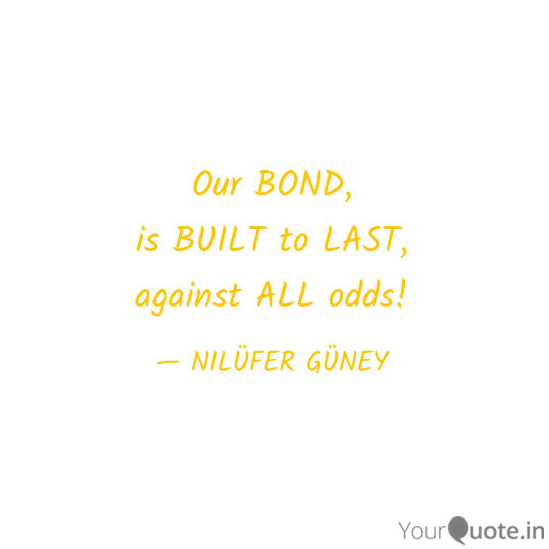 Detail Our Bond Quotes Nomer 14