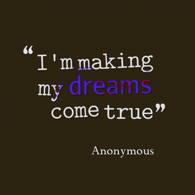 Detail Our Dream Come True Quotes Nomer 30