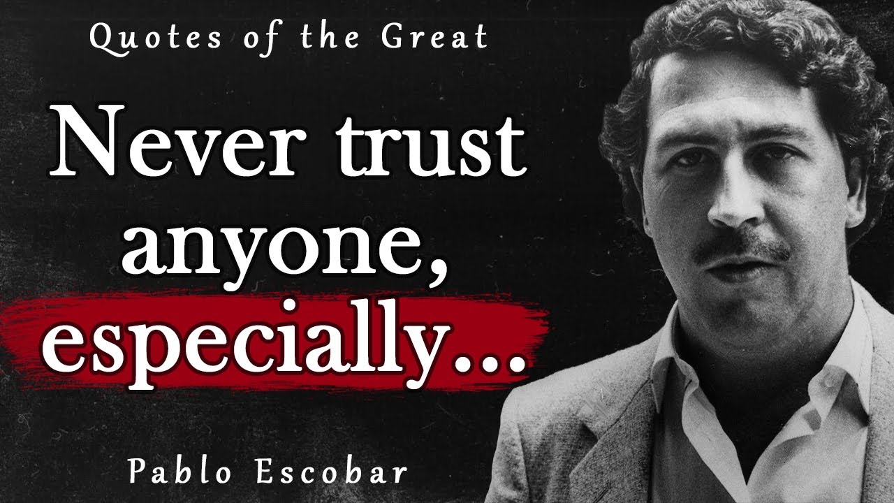 Detail Pablo Escobar Quotes Nomer 5