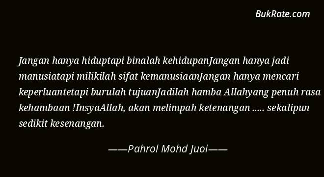 Detail Pahrol Mohd Juoi Quotes Nomer 8