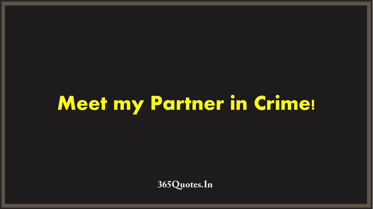 Detail Partner In Crime Quotes Nomer 21