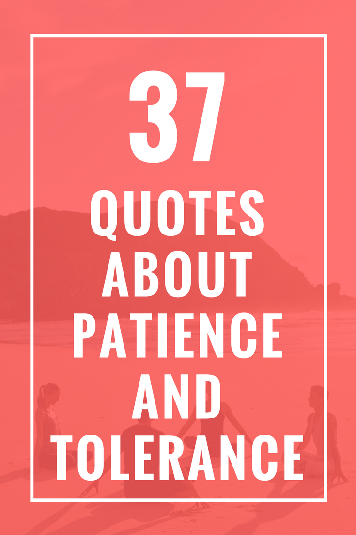 Detail Patience And Tolerance Quotes Nomer 27