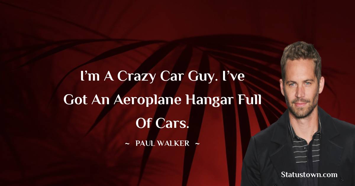 Detail Paul Walker Quotes Nomer 13