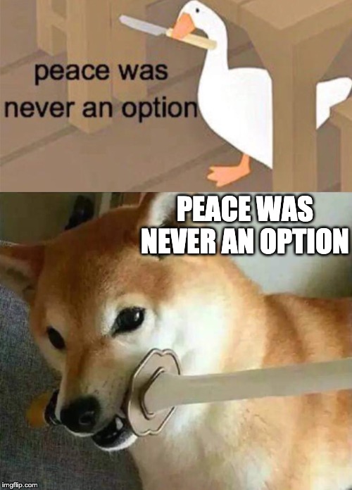 Detail Peace Was Never An Option Meme Nomer 43