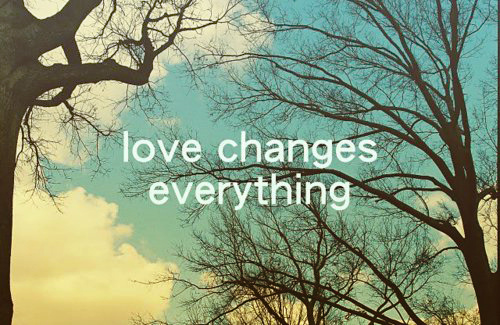 Detail Love Changes Everything Quotes Nomer 5