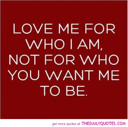 Detail Love Me For Who I Am Quotes Nomer 3