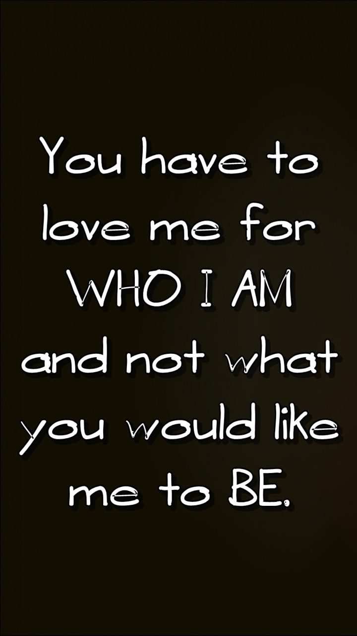 Detail Love Me For Who I Am Quotes Nomer 29