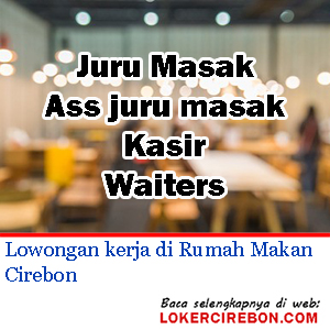 Detail Lowongan Kerja Rumah Makan Cirebon Nomer 7