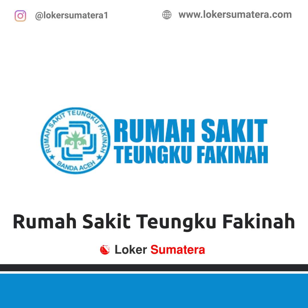 Detail Lowongan Kerja Rumah Sakit Fakinah Banda Aceh Nomer 8