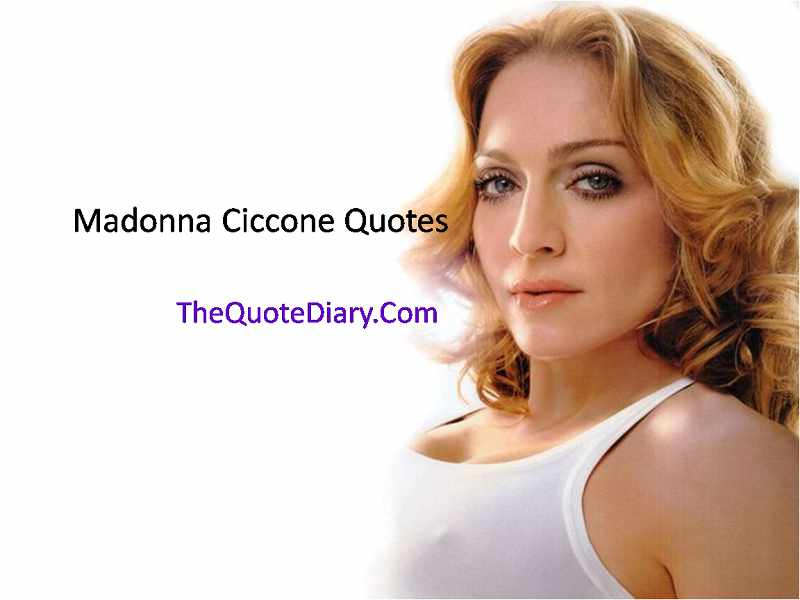 Detail Madonna Ciccone Quotes Nomer 5