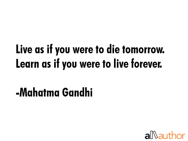 Detail Mahatma Gandhi Quotes Live As If Nomer 19