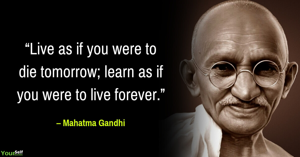 Detail Mahatma Gandhi Quotes Live As If Nomer 26
