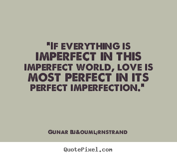 Detail Perfectly Imperfect Quotes Nomer 19