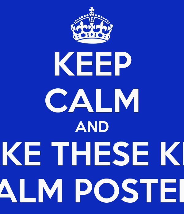 Detail Make A Keep Calm Posters Nomer 32