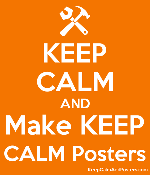 Detail Make A Keep Calm Posters Nomer 6