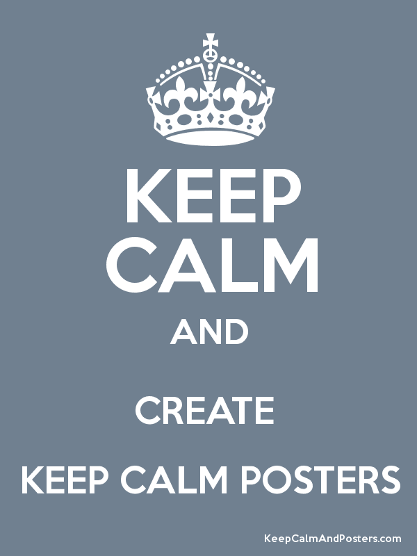 Detail Make A Keep Calm Posters Nomer 8