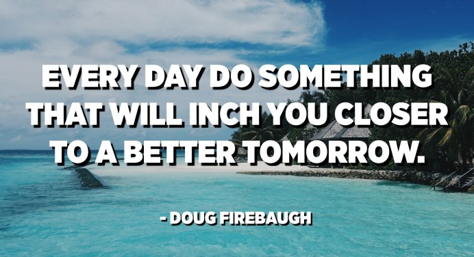 Detail Make Tomorrow Better Quotes Nomer 14