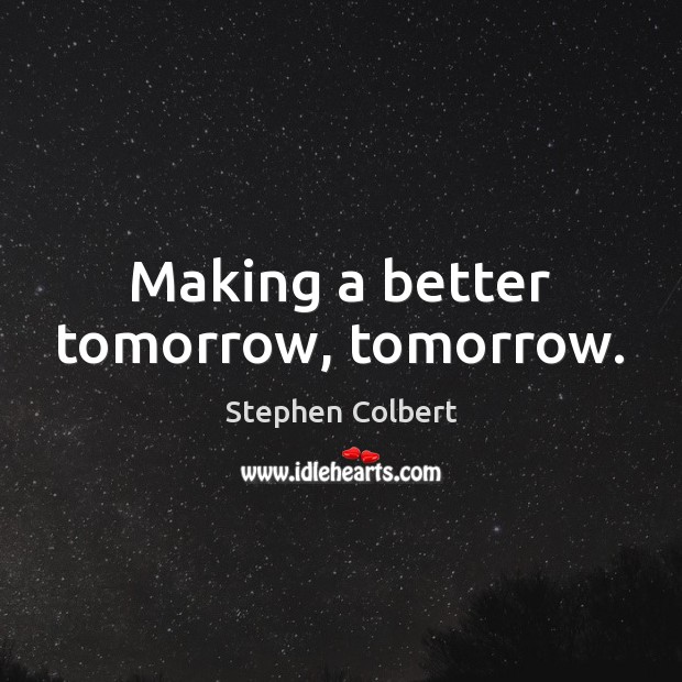 Detail Make Tomorrow Better Quotes Nomer 25