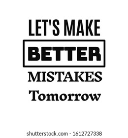 Detail Make Tomorrow Better Quotes Nomer 34