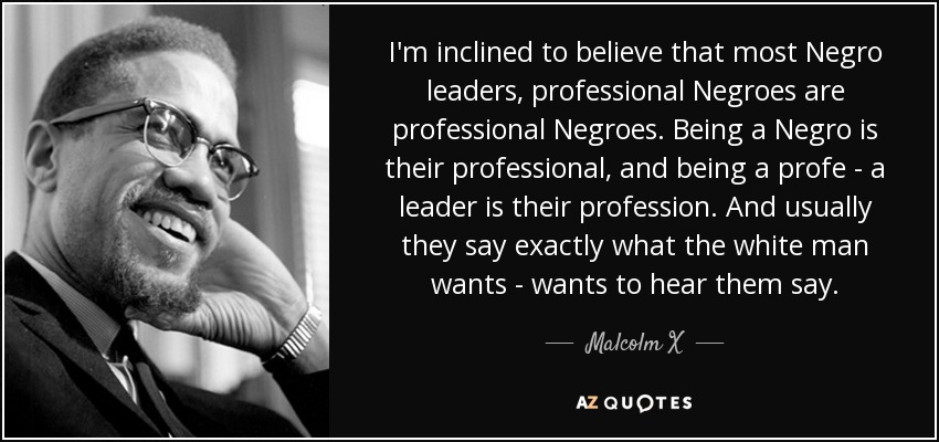 Detail Malcolm X Leadership Quotes Nomer 19