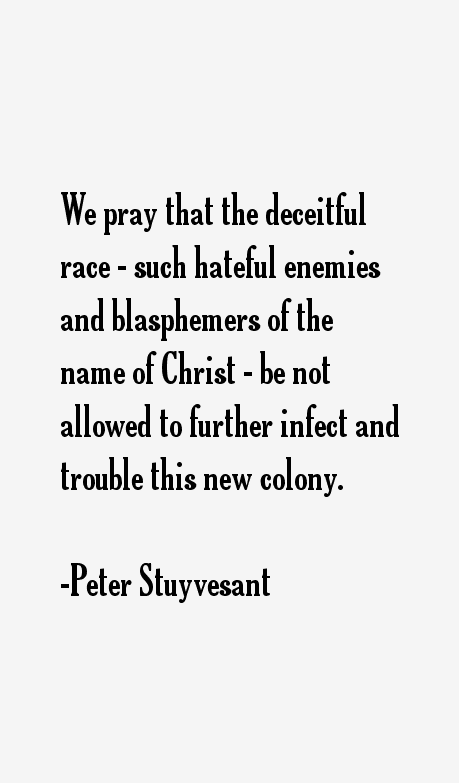 Detail Peter Stuyvesant Quotes Nomer 30