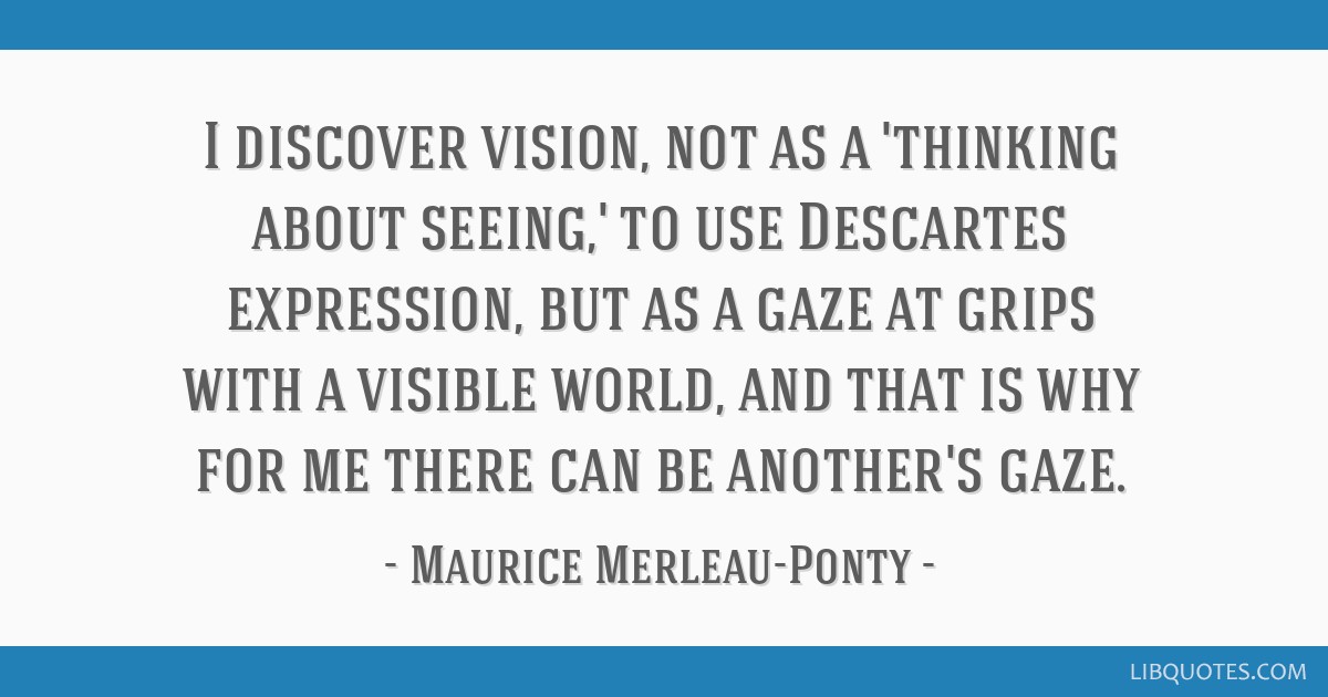 Detail Maurice Merleau Ponty Quotes Nomer 42