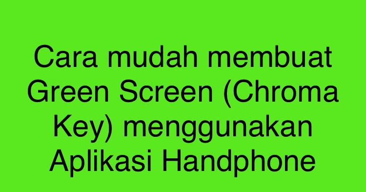 Detail Membuat Green Screen Nomer 16
