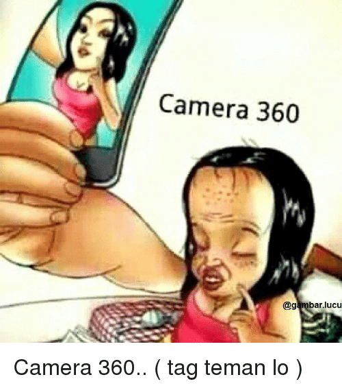 Detail Meme Camera 360 Nomer 3