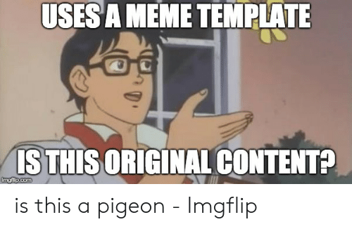 Detail Meme Generator Is This A Pigeon Nomer 28