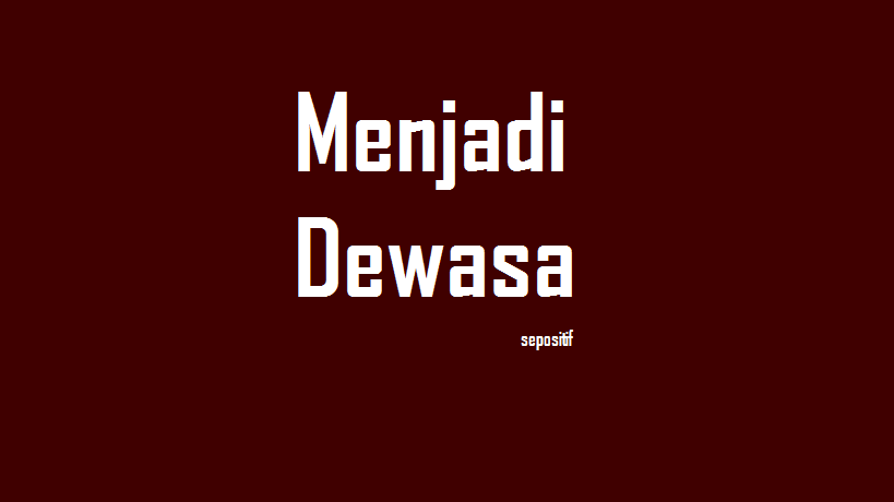 Detail Dewasa Itu Quotes Nomer 57