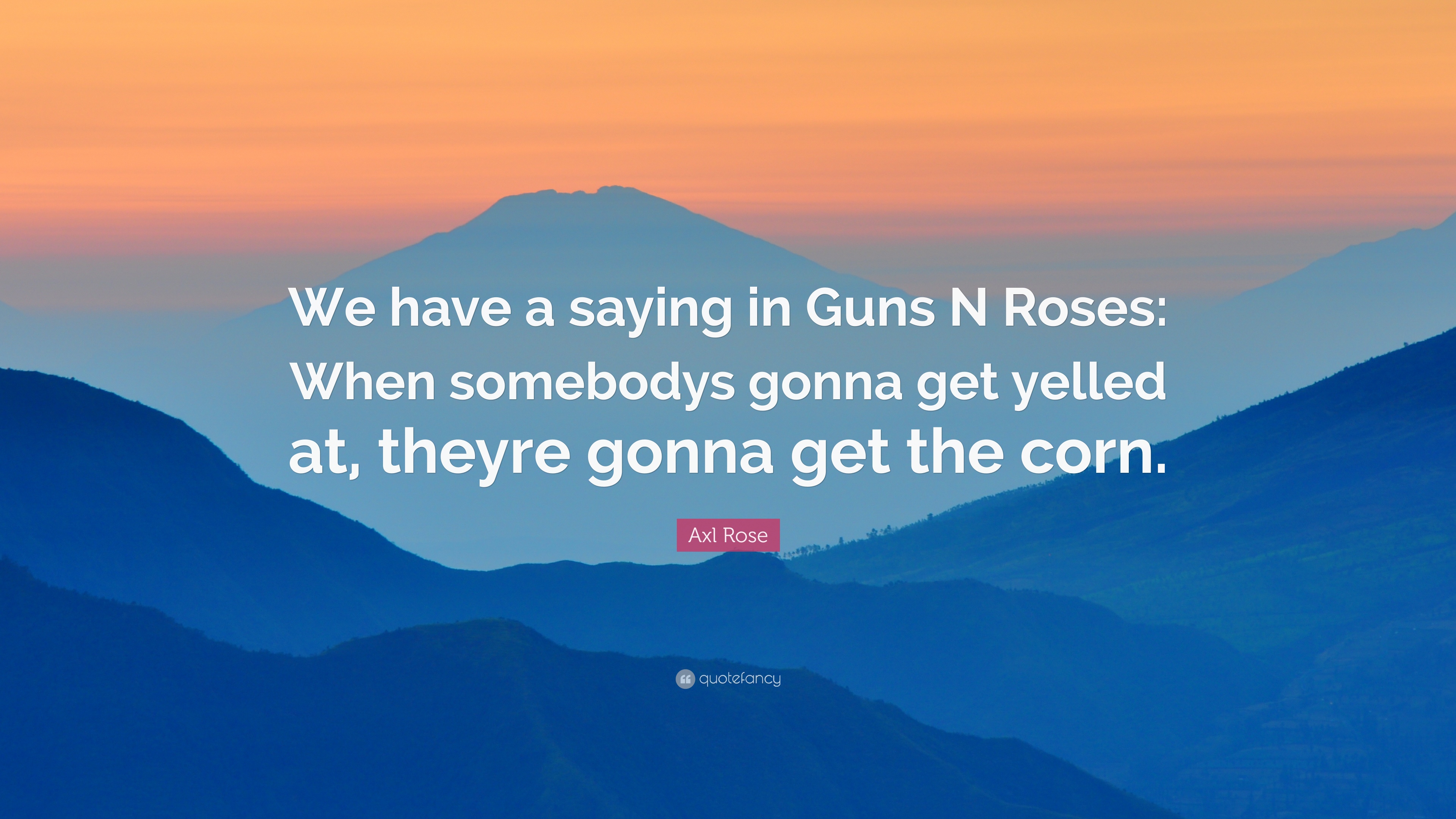 Detail Axl Rose Quotes Nomer 32
