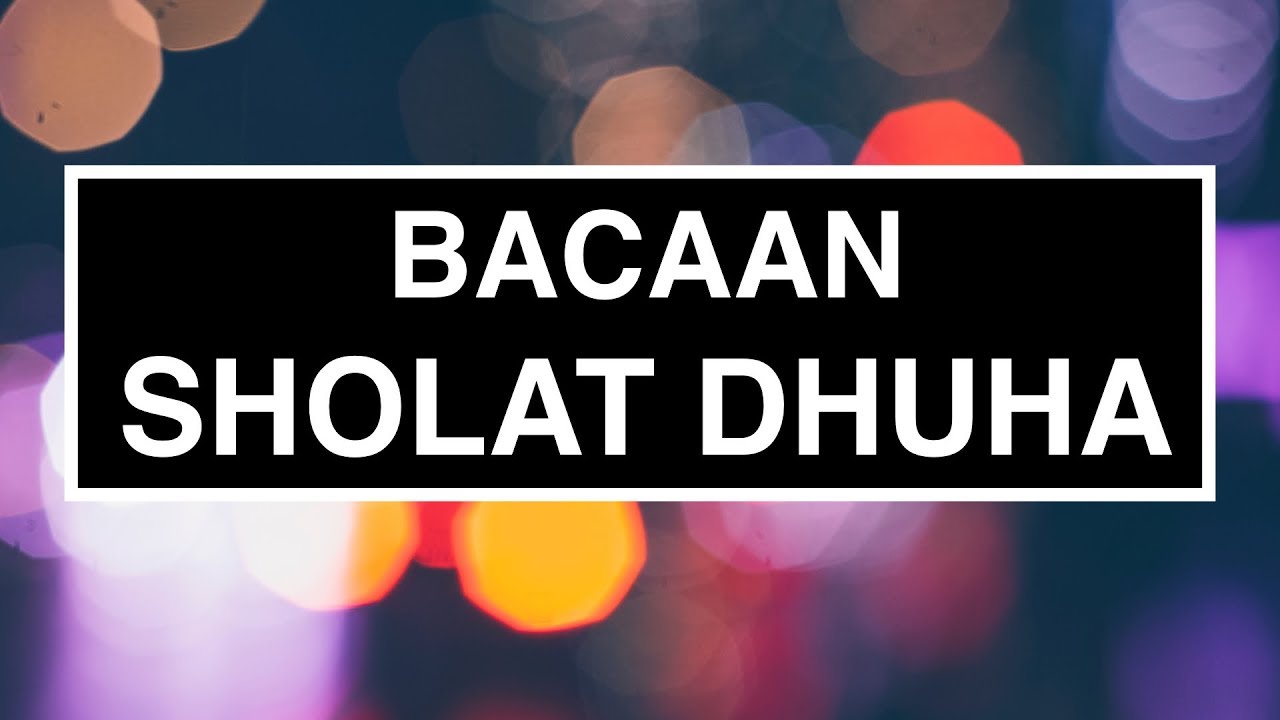 Detail Bacaan Surat Pendek Sholat Dhuha Nomer 50