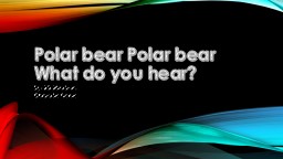 Detail Polar Bear Polar Bear What Do You Hear Powerpoint Nomer 37