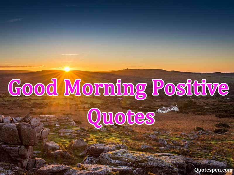 Detail Positive Morning Quotes Nomer 30