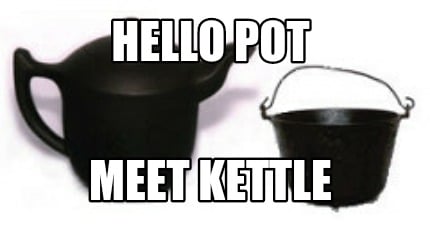 Detail Pot And Kettle Meme Nomer 5