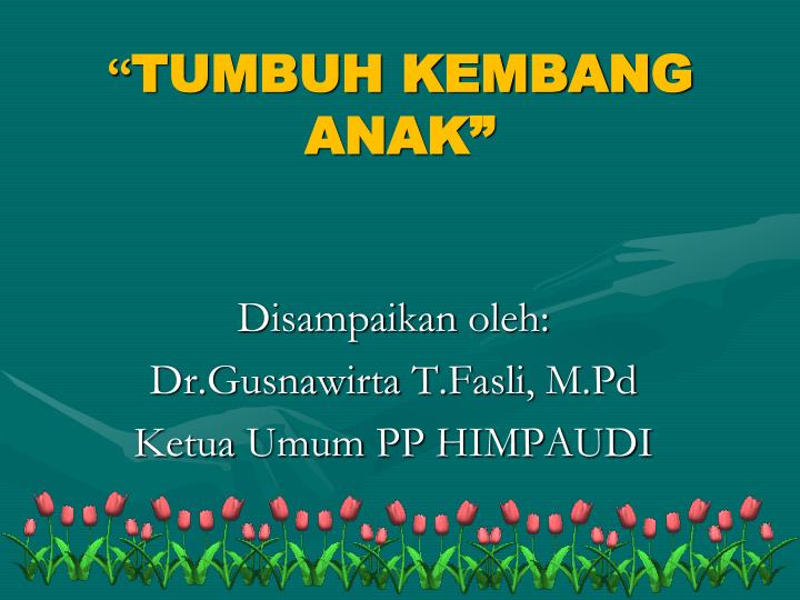 Power Point Materi Tumbuh Kembang Anak - KibrisPDR