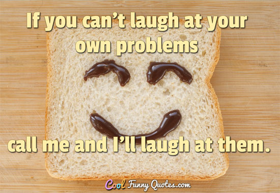 Detail Problem Quotes Funny Nomer 12