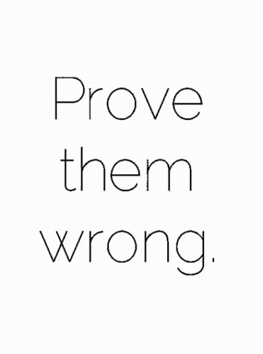 Detail Prove Wrong Quotes Nomer 40