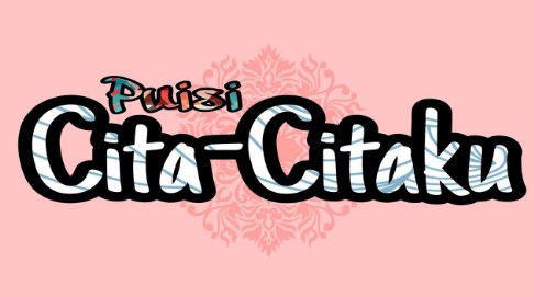 Detail Puisi Cita Cita Ku Nomer 26