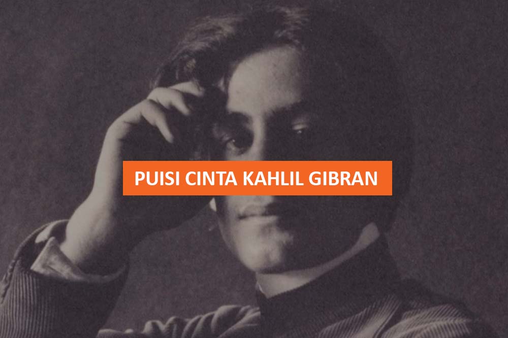 Detail Puisi Kahlil Gibran Cinta Tak Harus Memiliki Nomer 43